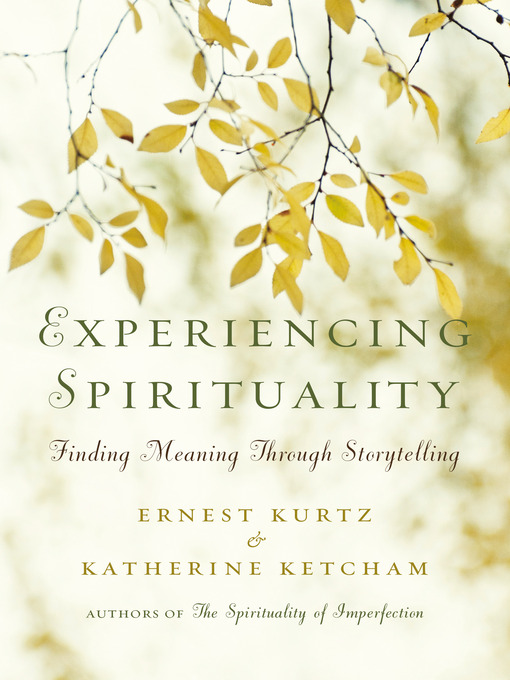 Title details for Experiencing Spirituality by Ernest Kurtz - Available